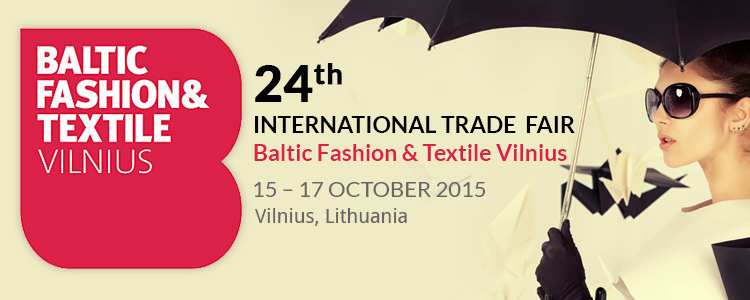 Baltic Fashion & Textile 2015 | 15 – 17 October 2015 at Vilnius, Lithuania
