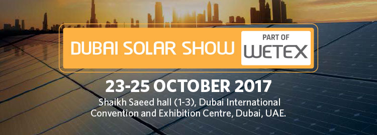 Dubai Solar Show 2017 | 23-25 October 2017 at Shaikh Saeed hall, Dubai International Convention and Exhibition Centre, Dubai, UAE 