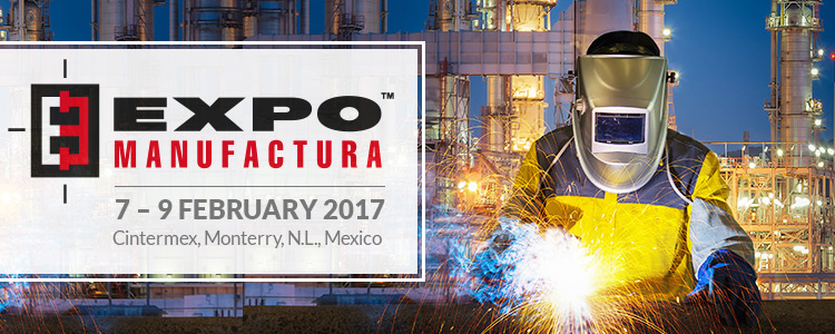 Expo Manufactura 2017 | 7 – 9 February 2017  at Cintermex, Monterry, N.L., Mexico