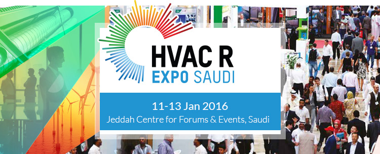 HVAC R Expo Saudi 2016 | 11-13 Jan 2016 at Jeddah Centre for Forums & Events, Saudi