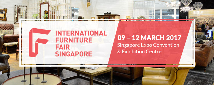 International Furniture Fair Singapore 2017 at 09 – 12 March 2017 at Singapore Expo
