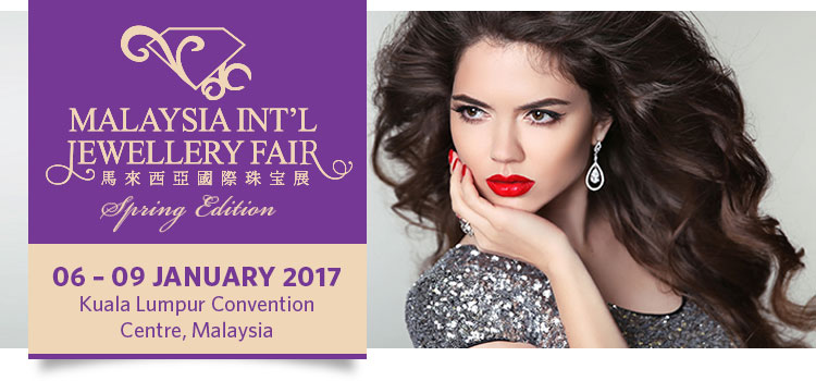 Malaysia International Jewellery fair | 06 – 09 January 2017 at Kuala Lumpur Convention Centre, Malaysia