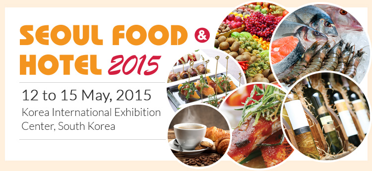 Seoul Food & Hotel 2015 | Korea International Exhibition Center, South Korea from 12 to 15 May, 2015 