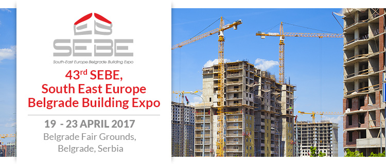43rd SEBE, South East Europe Belgrade Building Expo 2017 | 19 to 23 April 2017 at Belgrade Fair Grounds, Belgrade, Serbia