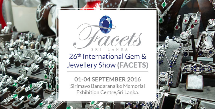 International Gem & Jewellery Show (FACETS) | 01-04 September 2016 at Sirimavo Bandaranaike Memorial Exhibition Centre, Sri Lanka